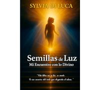 Semillas de Luz: Mi encuentro con lo divino