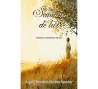 SEMILLAS DE LUZ: PARÁBOLAS CONTADAS POR UN NIÑO