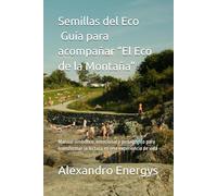 Semillas del Eco - Guía para acompañar “El Eco de la Montaña”: Manual simbólico, emocional y pedagógico para transformar la lectura en una experiencia de vida