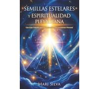 Semillas estelares y espiritualidad pleyadiana: Una guía celestial para la iluminación y el crecimiento personal