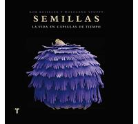 Semillas : la vida en cápsulas de tiempo