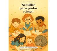 Semillas para pintar y jugar: Colorea, juega y conversa · 5 semillas para plantar temprano (Semillas Universmind)