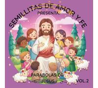 SEMILLITAS DE AMOR Y FE PRESENTA: PARÁBOLAS DE JESÚS VOL.2