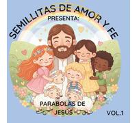 SEMILLITAS DE AMOR Y FE PRESENTA: PARABOLAS DE JESUS VOL1