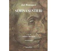 Semina sentieri. Con testo francese a fronte