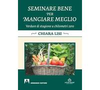 Seminare bene per mangiare meglio. Verdure di stagione a chilometri zero