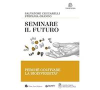 Seminare il futuro: Perché coltivare la biodiversità? [Paperback] [Sep 17, 2019]