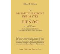 Seminari, dimostrazioni, conferenze. Vol. 2: La ristrutturazione della vita con l'Ipnosi.