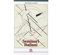 Libri Bion Wilfred R. - Seminari Italiani