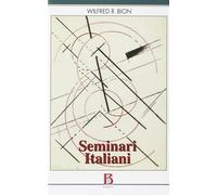 Libri Bion Wilfred R. - Seminari Italiani