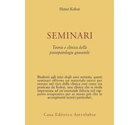 Seminari. Teoria e clinica della psicopatologia giovanile - Kohut Heinz