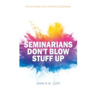 Seminarians Don't Blow Stuff Up: Reflections on a Pastor's Becoming