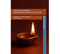 Seminario Ministerial: Discernimiento Espiritual y Doctrinal: Verdad, error y responsabilidad en el ministerio