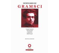 Seminario su Gramsci. Atti del Seminario di studio (Roma, 6-7 febbraio 2010)