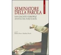 Seminatore della parola. San Giacinto Odrowaz, apostolo del nord Europa. Ediz. bilingue