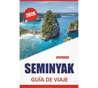 SEMINYAK GUÍA DE VIAJE 2026: Las mejores cosas que hacer, playas, cocina local, vida nocturna y consejos prácticos para explorar la zona costera de Bali