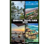 SEMINYAK TRAVEL GUIDE 2025