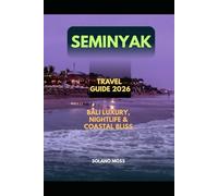 SEMINYAK TRAVEL GUIDE 2026: SEMINYAK TRAVEL GUIDE 2026