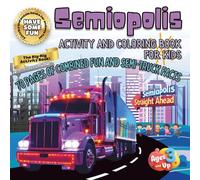 Semiopolis: Activity and Coloring Book For Kids: 70 pages of combined fun and semi-truck facts