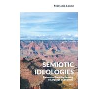 Semiotic Ideologies: Patterns of Meaning-Making in Language and Society: 1 – Brill