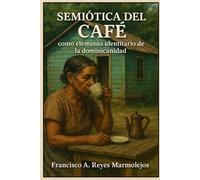 Semiótica del café como elemento identitario de la dominicanidad