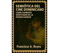 Semiótica del Cine Dominicano: Como elemento identitario de la dominicanidad.