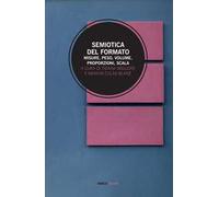 Semiotica del formato. Misure, peso, volume, proporzione, scala