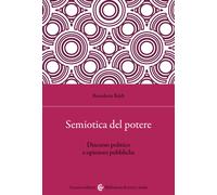 Semiotica del potere. Discorso politico e opinioni pubbliche - Baldi Benedetta