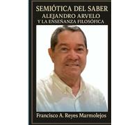 Semiótica del saber: Alejandro Arvelo como pensador del silencio.