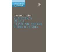 Semiotica della comunicazione pubblicitaria. Discorsi, marche, pratiche, consumi