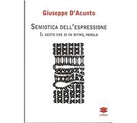 Semiotica dell'espressione: il gesto che si fa ritmo, parola - D'Acunto Giuseppe
