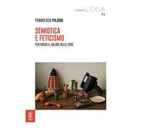 Semiotica e feticismo. Per/Verso il valore delle cose
