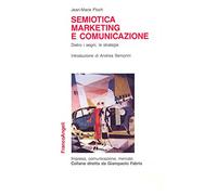 9788820472092 Semiotica, marketing e comunicazione. Dietro i segni, le strategie