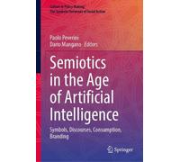 Semiotics in the Age of Artificial Intelligence: Symbols, Discourses, Consumption, Branding