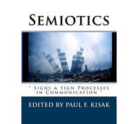 Semiotics: " Signs & Sign Processes in Communication "