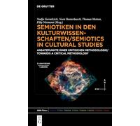 Semiotiken in Den Kulturwissenschaften/Semiotics in Cultural Studies: Ansatzpunkte Einer Kritischen Methodologie/Towards a Critical Methodology