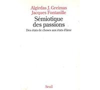 Sémiotique des passions: Des états de choses aux états d'âme