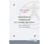 Semiotique, Marketing Et Communication. Sous Les Signes, Les Strategies
