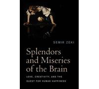 Semir Zeki Splendors and Miseries of the Brain (Tascabile)