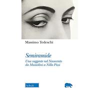Semiramide. Una veggente nel Novecento da Mussolini a Nilla Pizzi