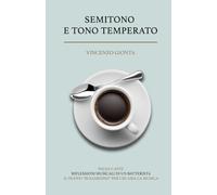 SEMITONO E TONO TEMPERATO: I L N U O V O " B U G I A R D I N O " P E R C H I A M A L A M U S I C A