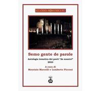 Semo gente de parole. Antologia tematica dei poeti «de noantri» 2023