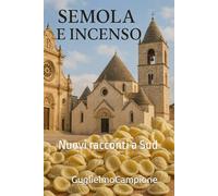 SEMOLA E INCENSO: Nuovi racconti a Sud