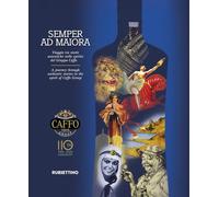Semper ad maiora. Viaggio tra storie autentiche nello spirito del Gruppo Caffo