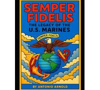 Semper Fidelis: The Legacy of the U.S. Marines