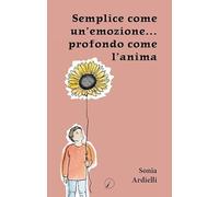 Semplice come un'emozione... profondo come l'anima