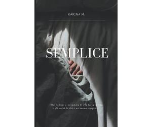 SEMPLICE: "Hai la bocca consumata di chi bacia la vita, e gli occhi di chi e' un'anima semplice."