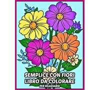 Semplice Libro da Colorare con Fiori per Rilassarsi: Stampa di grandi dimensioni Fiore, mazzi di fiori, vasi con fiori