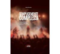 Semplicemente complessi. Censimento delle formazioni musicali della Provincia di Treviso dal 1960 al 1990 e frammenti di vita oltre le note