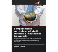 Semplicemente curriculum: gli studi culturali e l'educazione trasversale: Semplicemente curriculum: la favola, il mito e il conflitto degli studi culturali nell'educazione trasversale